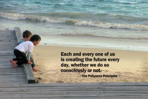 Each of us is creating the future every day