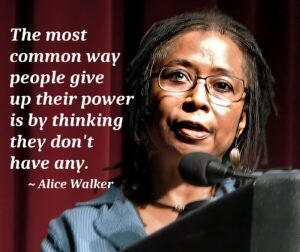 Poet, author, and activist Alice Walker, a Black woman, speaking at a podium. The quote says "The most common way people give up their power is by thinking they don't have any."