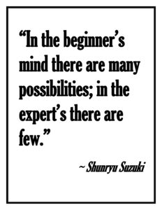 Black text on white background - a quote from Shunryu Suzuki: "In the beginner's mind there are many possibilities; in the expert's there are few." 